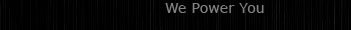 We Power You